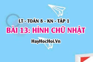 Hình chữ nhật là hình như thế nào? Tính chất và dấu hiệu nhận biết hình chữ nhật? Toán 8 bài 13 [b13c3kn1]